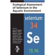 Ecological Assessment of Selenium in the Aquatic Environment by Chapman, Peter M.; Adams, William J.; Brooks, Marjorie; Delos, Charles G.; Luoma, Samuel N., 9780367384135