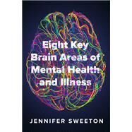 Eight Key Brain Areas of Mental Health and Illness by Sweeton, Jennifer, 9780393714135
