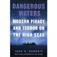 Dangerous Waters : Modern Piracy and Terror on the High Seas by Burnett, John, 9780452284135