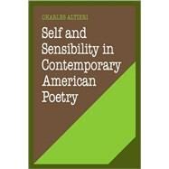 Self and Sensibility in Contemporary American Poetry by Charles Altieri, 9780521274135