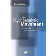 The Psychoanalytic Movement The Cunning of Unreason by Gellner, Ernest; Brunner, Jose, 9780631234135