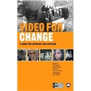 Video for Change A How-To Guide on Using Video in Advocacy and Activism by Gregory, Sam; Caldwell, Gillian; Avni, Ronit; Harding, Thomas, 9780745324135