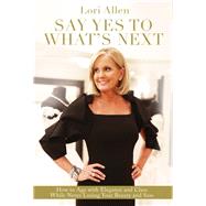Say Yes to Whats Next by Allen, Lori, 9780785234135