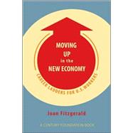 Moving Up in the New Economy by Fitzgerald, Joan, 9780801444135