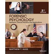 Forensic Psychology: Research, Clinical Practice, and Applications by Huss, Matthew T., 9781118554135