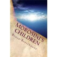 Morosini's Children by Bretthauer, Bruce H., 9781470144135