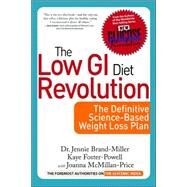 The Low GI Diet Revolution The Definitive Science-Based Weight Loss Plan by Brand-Miller, Dr. Jennie; McMillan-Price, Joanna; Foster-Powell, Kaye, 9781569244135