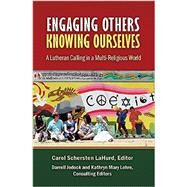 Engaging Others, Knowing Ourselves by Lahurd, Carol Schersten; Jodock, Darrell; Lohre, Kathryn Mary, 9781942304135
