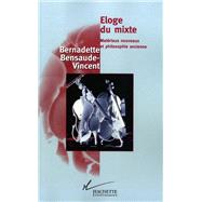 Eloge du mixte by Bernadette Bensaude-Vincent, 9782012354135