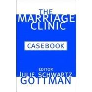 Marriage Clinic Cl Casebk by Gottman,Julie Schwartz, 9780393704136
