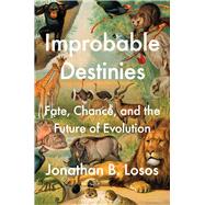 Improbable Destinies by Losos, Jonathan B.; Peterson, Marlin, 9780525534136