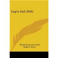 Cap'n Gid by Gould, Elizabeth Lincoln; Boyer, Ralph L., 9780548854136