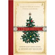 A Vintage Christmas by Alcott, Louisa May; Dickens, Charles; Montgomery, L. M.; Twain, Mark; Howells, William Dean, 9780785224136