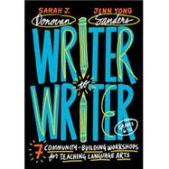 Writer to Writer: 7 Community-Building Workshops for Teaching Language Arts (Grades 6�12) by Sarah J. Donovan; Jennifer Yong Sanders, 9780807784136