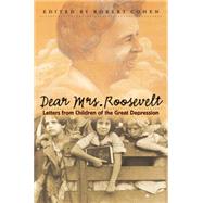 Dear Mrs. Roosevelt by Cohen, Robert; Roosevelt, Eleanor, 9780807854136