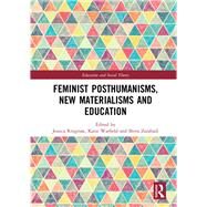 Feminist Posthumanisms, New Materialisms and Education by Ringrose; Jessica, 9780815394136