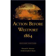 Action Before Westport, 1864 by Monnett, Howard N.; Monnett, John H.; Monnett, John H., 9780870814136