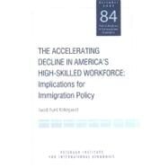 The Accelerating Decline in America's High-Skilled Workforce by Kirkegaard, Jacob F., 9780881324136