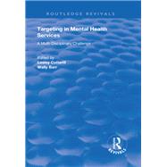 Targeting in Mental Health Services: A Multi-disciplinary Challenge: A Multi-disciplinary Challenge by Cotterill,Lesley, 9781138724136