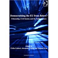 Democratising the EU from Below?: Citizenship, Civil Society and the Public Sphere by Liebert,Ulrike, 9781409464136
