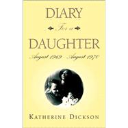 Diary for a Daughter by Dickson, Katherine, 9781413494136