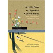 A Little Book of Japanese Contentments Ikigai, Forest Bathing, Wabi-sabi, and More (Japanese Books, Mindfulness Books, Books about Culture, Spiritual Books) by Longhurst, Erin Niimi; Takemasa, Ryo, 9781452174136