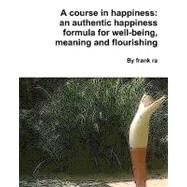 A Course in Happiness by Ra, Frank, 9781456374136
