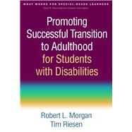Promoting Successful Transition to Adulthood for Students With Disabilities by Morgan, Robert L.; Riesen, Tim, 9781462524136