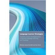 Language Learner Strategies Contexts, Issues and Applications in Second Language Learning and Teaching by Grenfell, Michael James; Harris, Vee, 9781474264136