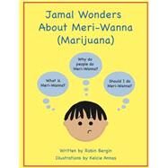 Jamal Wonders About Meri-wanna by Bergin, Robin J., 9781517064136