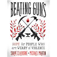 Beating Guns by Claiborne, Shane; Martin, Michael, 9781587434136