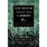 Every Christian Should Own A Lawnmower by Bray, James R., 9781594674136