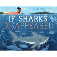 If Sharks Disappeared by Williams, Lily; Williams, Lily, 9781626724136