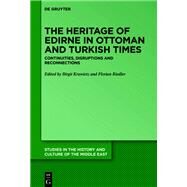The Heritage of Edirne in Ottoman and Turkish Times by Krawietz, Birgit; Riedler, Florian, 9783110634136