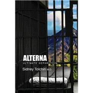 Alterna: Ultimate Separation by Tolchin M.D., Sidney, 9798317824136