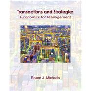 Transactions and Strategies Economics for Management  (with InfoApps) by Michaels, Robert J., 9780324314137