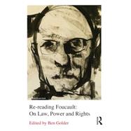 Re-reading Foucault: On Law, Power and Rights by Golder; Ben, 9780415634137