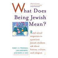 What Does Being Jewish Mean? Read-Aloud Responses to Questions Jewish Children Ask About History, Culture, and Religion by Freedman, E.b.; Greenberg, Jan; Katz, Karen A., 9780743254137