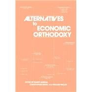 Alternatives to Economic Orthodoxy by Albelda, Randy Pearl; Gunn, Christopher E.; Waller, William T., 9780873324137