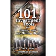 101 Investment Tools for Buying Low & Selling High by Shim; Jae K., 9780910944137