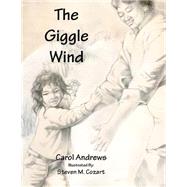 The Giggle Wind by Andrews, Carol; Cozart, Steven M., 9781508904137