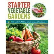Starter Vegetable Gardens, 2nd Edition 24 No-Fail Plans for Small Organic Gardens by Pleasant, Barbara, 9781635864137