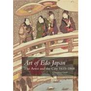 Art of Edo Japan : The Artist and the City, 1615-1868 by Christine Guth, 9780300164138