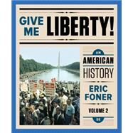 Give Me Liberty!: An American History (Fifth Full Edition) (Vol. 2) by Foner, Eric, 9780393614138