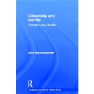 Citizenship and Identity: Towards a New Republic by Schwarzmantel,John, 9780415244138