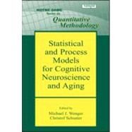 Statistical And Process Models for Cognitive Neuroscience And Aging by Wenger,Michael J., 9780805854138