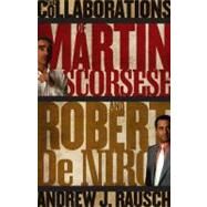 The Films of Martin Scorsese and Robert De Niro by Rausch, Andrew J., 9780810874138