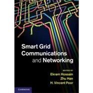 Smart Grid Communications and Networking by Hossain, Ekram; Han, Zhu; Poor, H. Vincent, 9781107014138