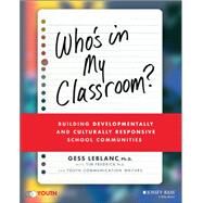 Who's In My Classroom? Building Developmentally and Culturally Responsive School Communities by LeBlanc, Gess; Fredrick, Tim, 9781119824138