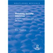Resolving Security Dilemmas: A Constructivist Explanation of the INF Treaty by Frederking,Brian, 9781138634138